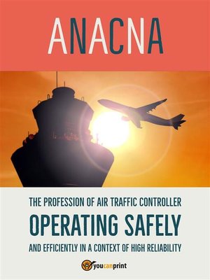 cover image of The profession of air traffic controller operating safely and efficiently in a context of high reliability